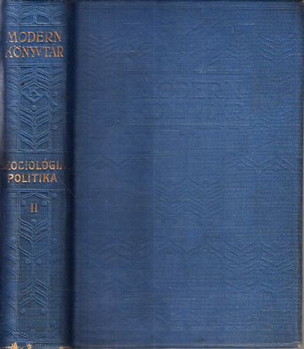 Nem�nyi Bertalan; Goldziher Ign�c; Braun R�bert  (ford.) - Szociol�gia, politika II. k�tet (A magyar n�p �llapota �s az amerikai kiv�ndorl�s + Az iszl�m ujabb alakul�sai + Korm�nyz�s�gom t�rt�nete: Ut�pia Henri George gazdas�gi rendszere alapj�n)- Modern k�nyvt�r