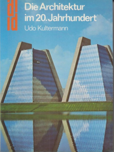 Udo Kultermann - Die Architektur im 20. Jahrhundert