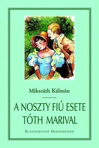 Mikszth Klmn - A Noszty fi esete Tth Marival