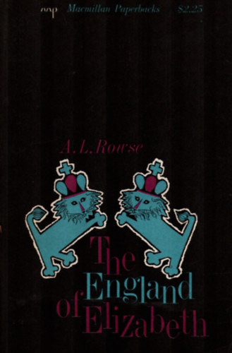A.L. Rowse - The England of Elizabeth.