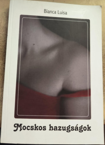 Bianca Luisa - Mocskos hazugs�gok
