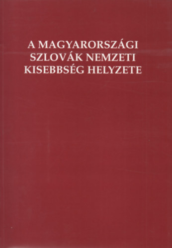 A magyarországi szlovák nemzeti kisebbség helyzete (The Situation of the Slovak National Minority in Hungary)