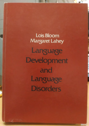 Margaret Lahey Lois Bloom - Language Development and Language Disorders (Wiley Series on Communication Disorders)(Nyelvi fejl�d�s �s nyelvi zavarok (Wiley sorozat a kommunik�ci�s zavarokr�l))