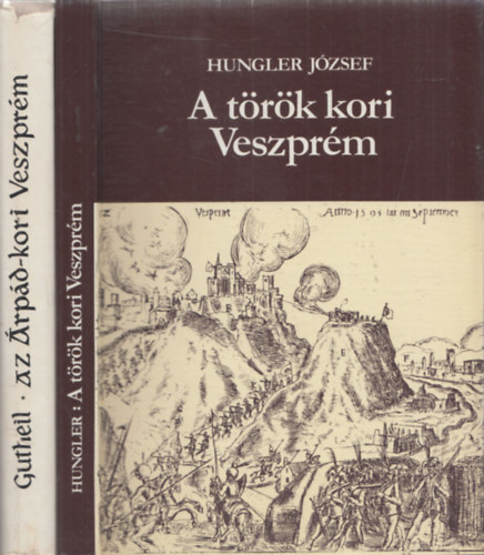 Gutheil Jen Hungler Jzsef - 2db magyar trtnelem - Hungler Jzsef: A trk kori Veszprm + Gutheil Jen: Az rpd-kori Veszprm