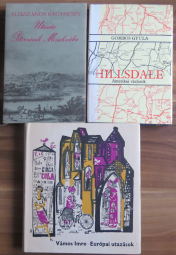Vámos Imre, Gombos Gyula Alekszandr Ragyiscsev - 3 db útleírás, szociográfia: Hillsdale - Amerikai vázlatok; Utazás Pétervárról Moszkvába; Európai utazások