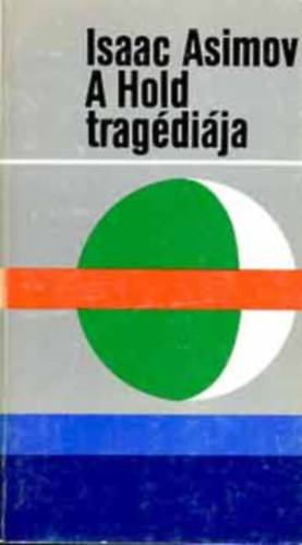 Sz�kely �va , B�k�s Andr�s Isaac Asimov (szerk.) - A Hold trag�di�ja (The Tragedy of the Moon) - B�k�s Andr�s ford�t�s�ban
