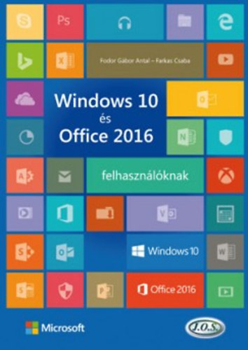 Fodor Gbor Antal; Farkas Csaba - Windows 10 s Office 2016 felhasznlknak