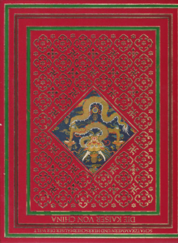 Christopher Hibbert - Die Kaiser von China - Schatzkammern und Herrscherh�user der Welt (K�na cs�sz�ra - n�met nyelv�)