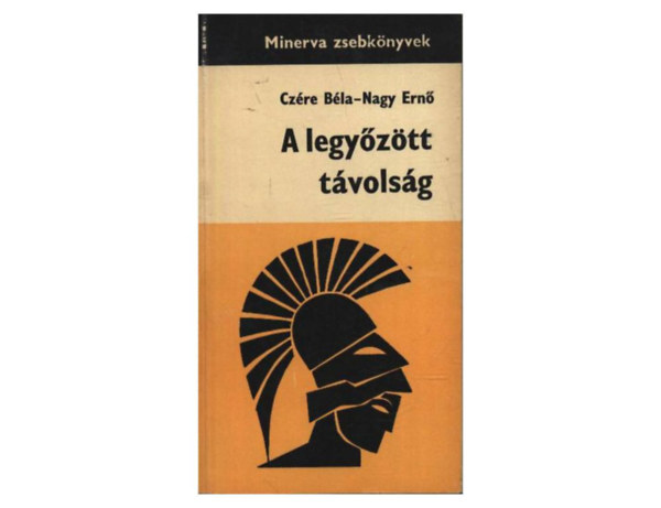 Czre-Nagy - A legyztt tvolsg (Minerva zsebknyv)