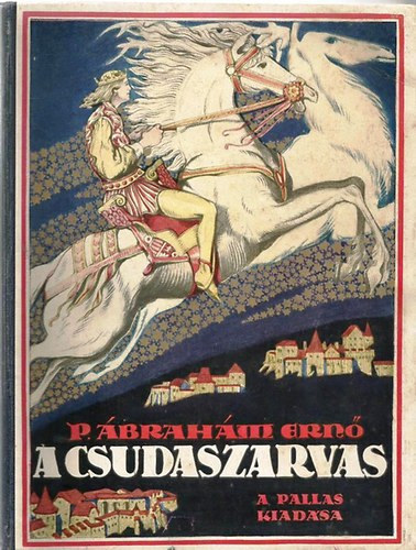 P. �brah�m Ern� - A csudaszarvas (Jaschik �lmos k�peivel �s k�nyvd�szeivel)