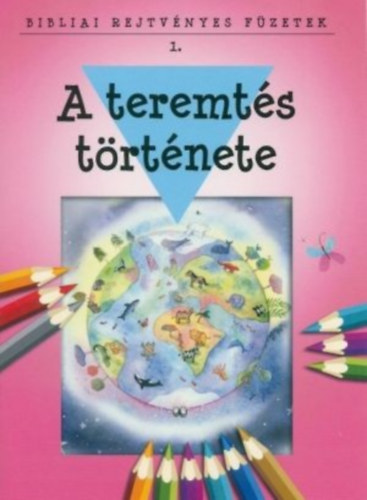 A teremts trtnete - Bibliai rejtvnyes fzetek 1.