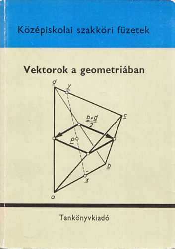 Reiman Istvn - Vektorok a geometriban (Kzpiskolai szakkri fzetek)