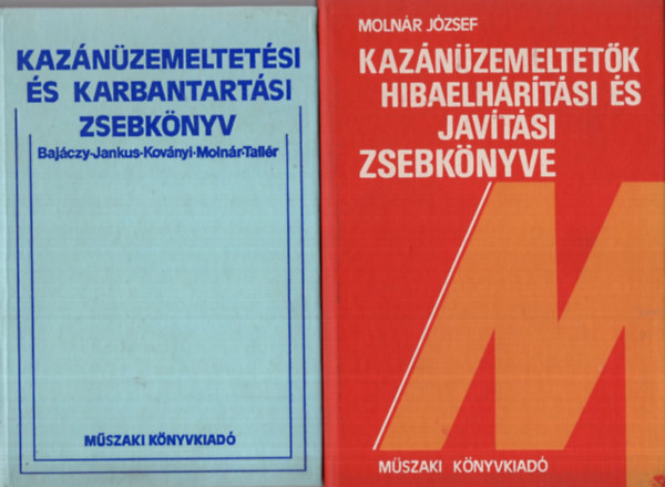 Molnár József - 2 db Nehézipari szakkönyv ( együtt ) 1. Kazánüzemeltetők hibaelhárítási és javítási zsebkönyve, 2. Kazánüzemeltetési és karbantartási zsebkönyv