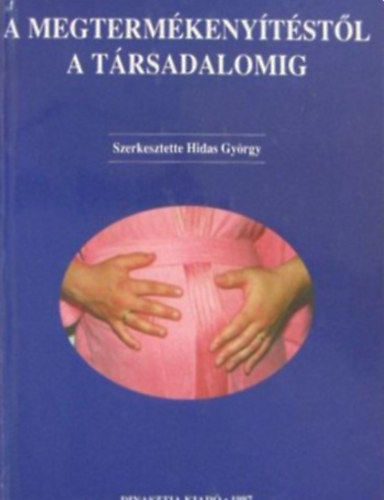 Hidas György - A megtermékenyítéstől a társadalomig