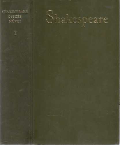 William Shakespeare - Shakespeare sszes mvei I.:versek, kirlydrmk, vgjtkok