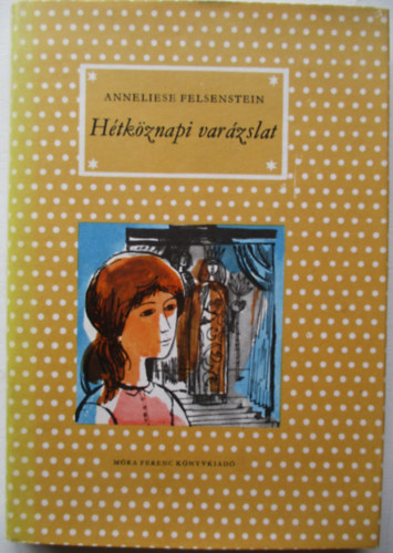 Annaliese Felsenstein - H�tk�znapi var�zslat
