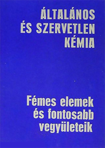 Dr. Gyrbr Kroly - Fmes elemek s fontosabb vegyleteik