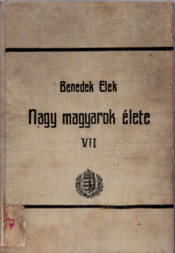 Benedek Elek - Nagy magyarok élete VII. (Bessenyei, Révai, Kazinczy, Gvadányi)