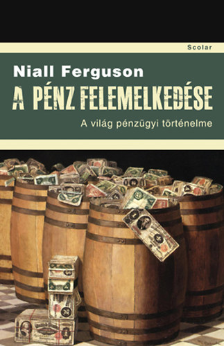 Niall Ferguson - A p�nz felemelked�se