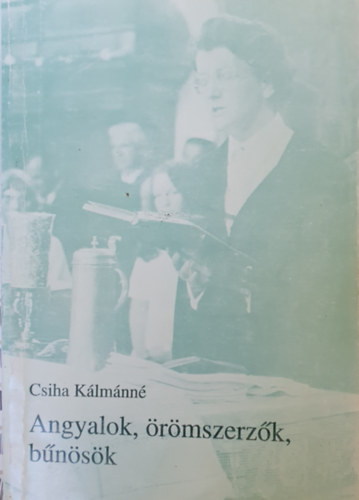 Csiha Klmnn - Angyalok, rmszerzk, bnsk- ( Prdikcik, bibliamagyarzatok )