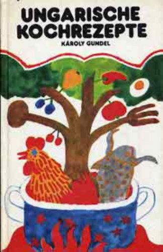 Károly Gundel - Ungarische Kochrezepte