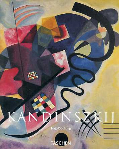 Hajo Dchting - Vaszilij Kandinszkij (1866-1944 Forradalom a festszetben)