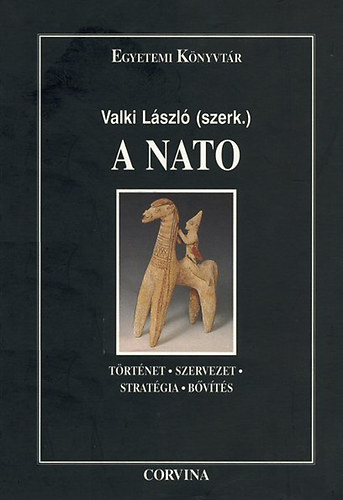 Valki Lszl. Nicholas Bancroft-Cooke. Frederic Coene. Jesus de Ramon-Laca. Jan Arveds Trapans - A NATO - Trtnet-szervezet-stratgia-bvts