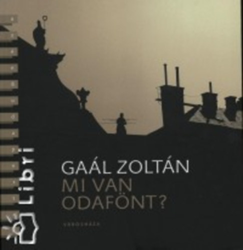 Ga�l Zolt�n - Mi van odaf�nt?