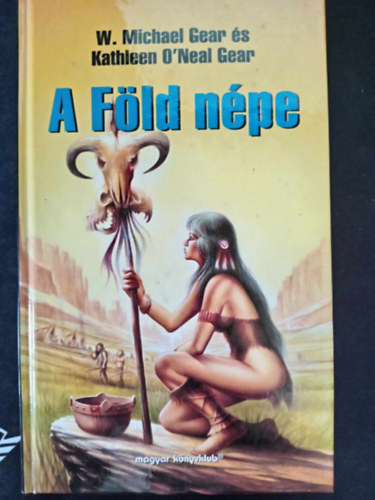 Kathleen O'Neal Gear W. Michael Gear - A F�ld n�pe (T�rt�nelmi kalandreg�ny a kora �skori t�rzsek d�lre v�ndorl�s�r�l)