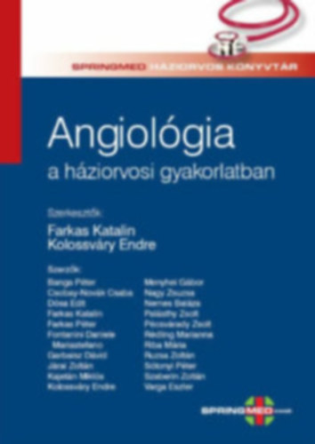 Kolossv�ry Endre Farkas Katalin - Angiol�gia a h�ziorvosi gyakorlatban