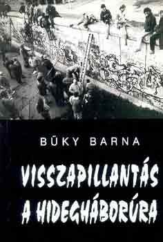 Büky Barna - Visszapillantás a hidegháborúra