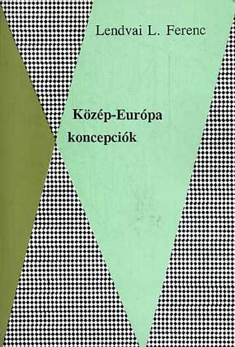 Lendvai L. Ferenc - Kzp-Eurpa koncepcik