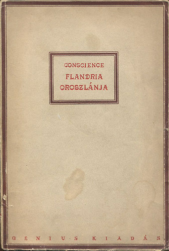 Hendrik Conscience - Flandria oroszl�nja (Kolozsv�ry Zsigmond nyolc rajz�val)