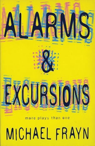 Michael Frayn - Alarms And Excursions: More Plays Than One
