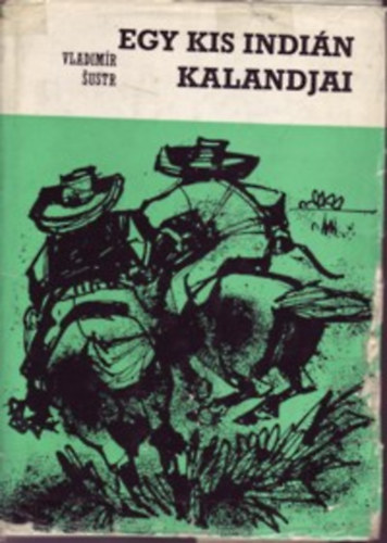 Vladimír Sustr - Egy kis indián kalandjai