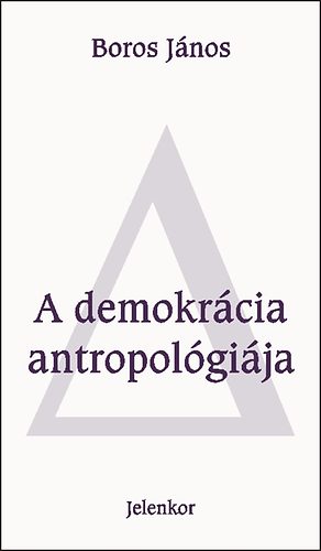 Boros J�nos - A demokr�cia antropol�gi�ja