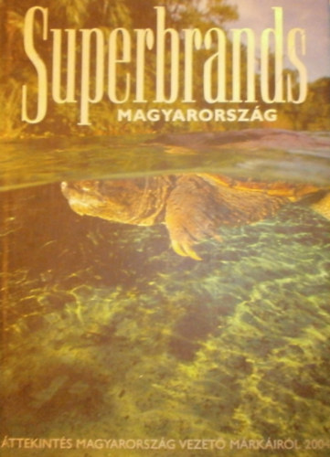 SZERZ� Angyal �gnes Dreissiger �gnes - Superbrands Magyarorsz�g �TTEKINT�S MAGYARORSZ�G VEZET� M�RK�IR�L 2004