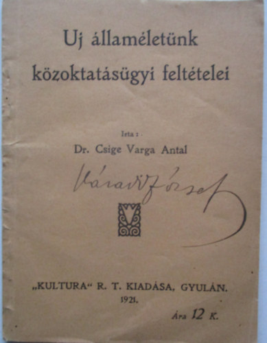 Dr Csige Varga Antal - Új államéletünk közoktatásügyi feltételei