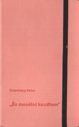Esterh�zy P�ter - �s mes�lni kezdtem