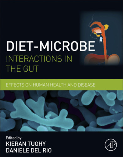 Daniele del Rio Kieran Tuohy  (szerk.) - Diet-Microbe Interactions in the Gut