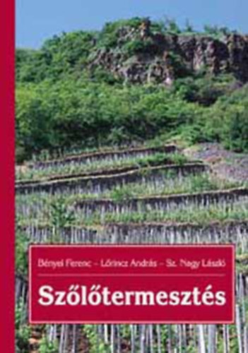 B�nyei Ferenc, L�rincz Andr�s, Sz. Nagy L�szl� - Sz�l�termeszt�s