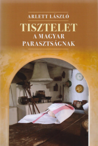 Arlett Lszl - Tisztelet a magyar parasztsgnak