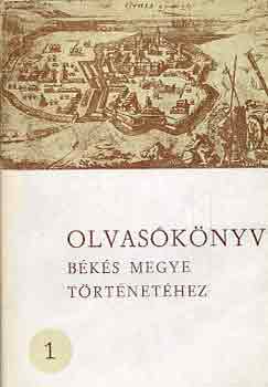 Krist Gyula - Olvasknyv Bks megye trtnethez 1.: A honfoglalstl 1715-ig