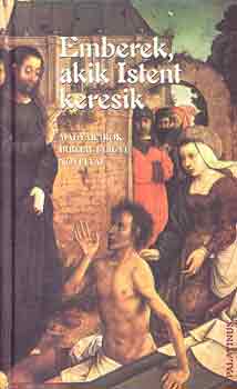 Emberek, akik Istent keresik - Magyar �r�k bibliai t�rgy� novell�i