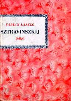 Fbin Lszl - Igor Sztravinszkij (Kis zenei knyvtr)