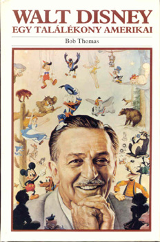 Bob Thomas - Walt Disney - Egy tallkony amerikai