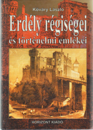 K�v�ry L�szl� - Erd�ly r�gis�gei �s t�rt�nelmi eml�kei