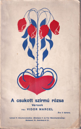 Vidor Marcel - A csukott szirmú rózsa Versek 1. kiadás