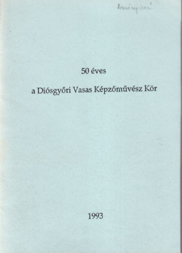 R�zm�vesn� Nagy Ildik� - 50  �ves a Di�sgy�ri Vasas K�pz�m�v�sz K�r