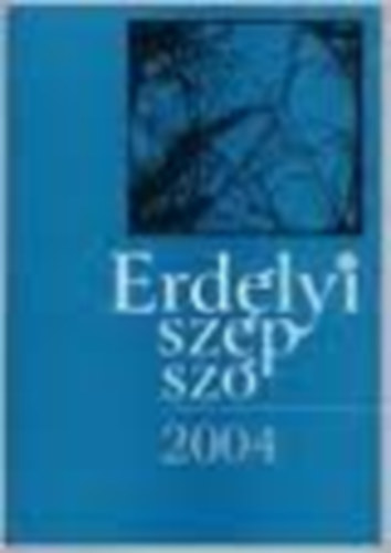 Fekete Vince  (szerk.) - Erd�lyi sz�p sz� 2004